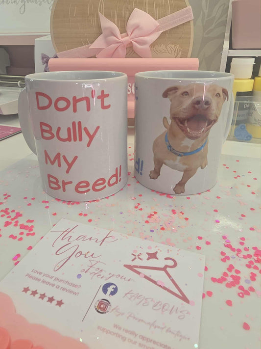 Don’t bully my breed mugs 11 oz